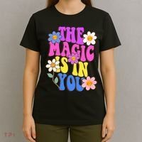 The Magic Is In You Floral Groovy Cute T-Shirt thumb 4