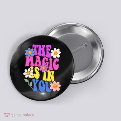 The Magic Is In You Floral Groovy Cute Button