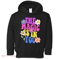 The Magic Is In You Floral Groovy Cute Toddler Hoodie thumb 0
