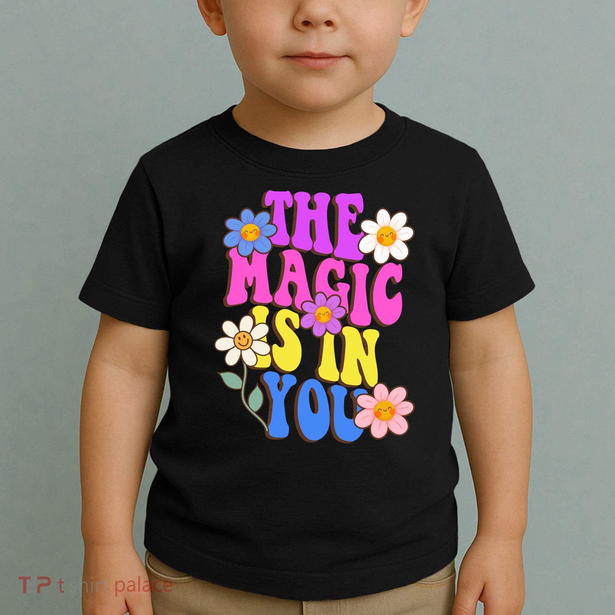 The Magic Is In You Floral Groovy Cute Toddler T-Shirt