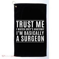 Trust Me I'm Basically A Surgeon Gift Funny Medical Tv Drama Gift Golf Towel thumb 0