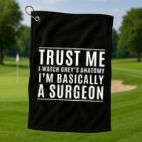 Trust Me I'm Basically A Surgeon Gift Funny Medical Tv Drama Gift Golf Towel thumb 1