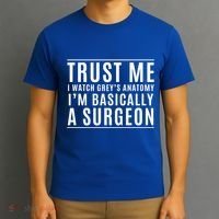 Trust Me I'm Basically A Surgeon Gift Funny Medical Tv Drama Gift T-Shirt thumb 3