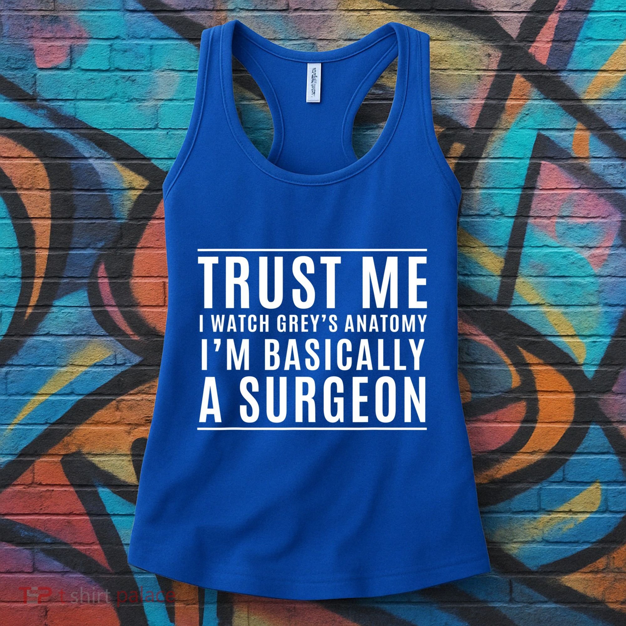 Trust Me I'm Basically A Surgeon Gift Funny Medical Tv Drama Gift Women's Tank Top
