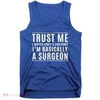 Trust Me I'm Basically A Surgeon Gift Funny Medical Tv Drama Gift Tank Top thumb 0