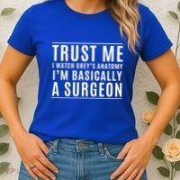 Trust Me I'm Basically A Surgeon Gift Funny Medical Tv Drama Gift Women's T-Shirt thumb 2