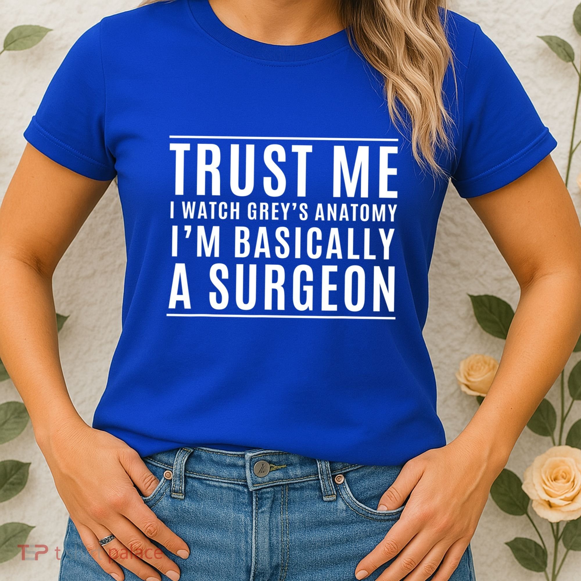 Trust Me I'm Basically A Surgeon Gift Funny Medical Tv Drama Gift Women's T-Shirt