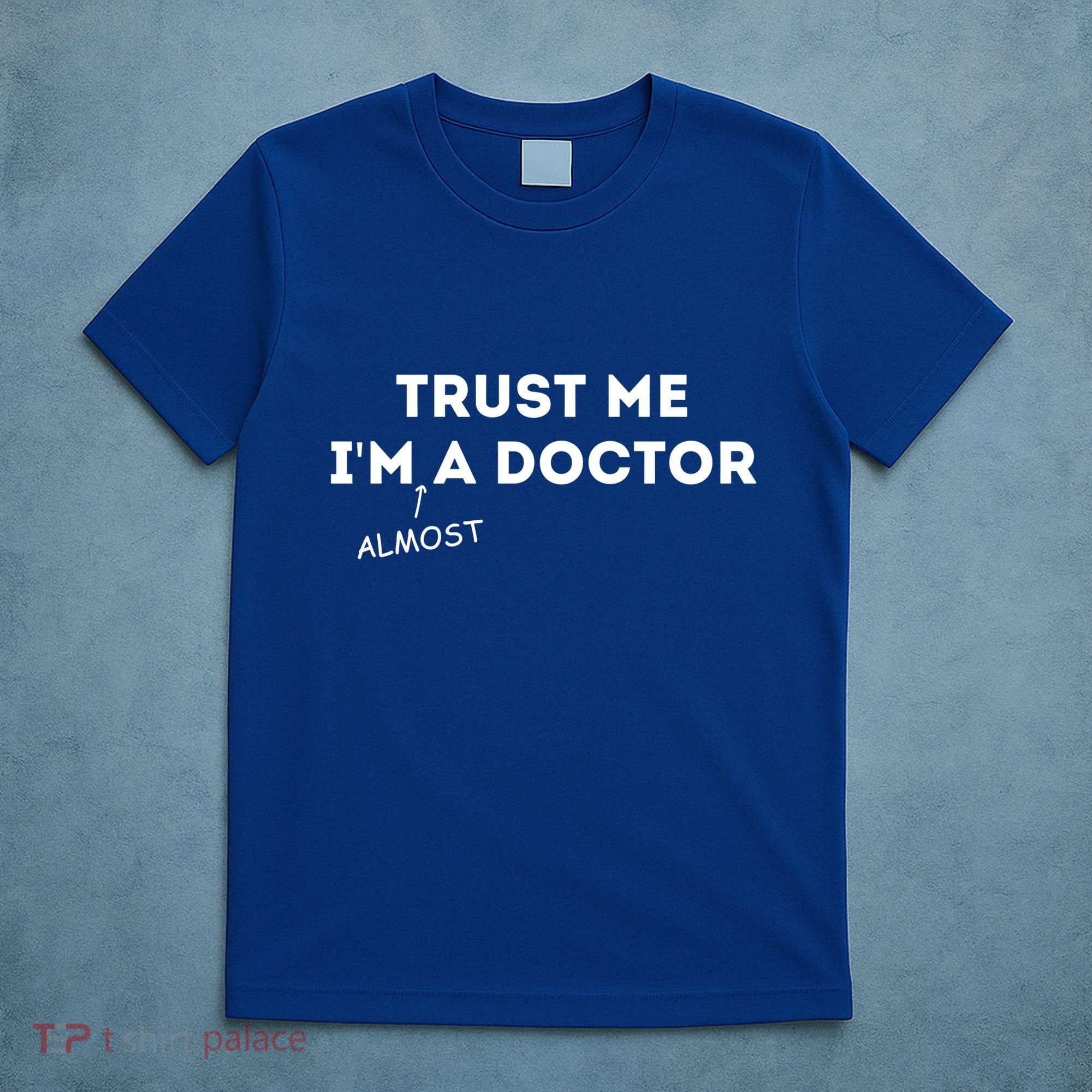 Trust Me I'm Almost A Doctor Funny Medical Student Gift T-Shirt