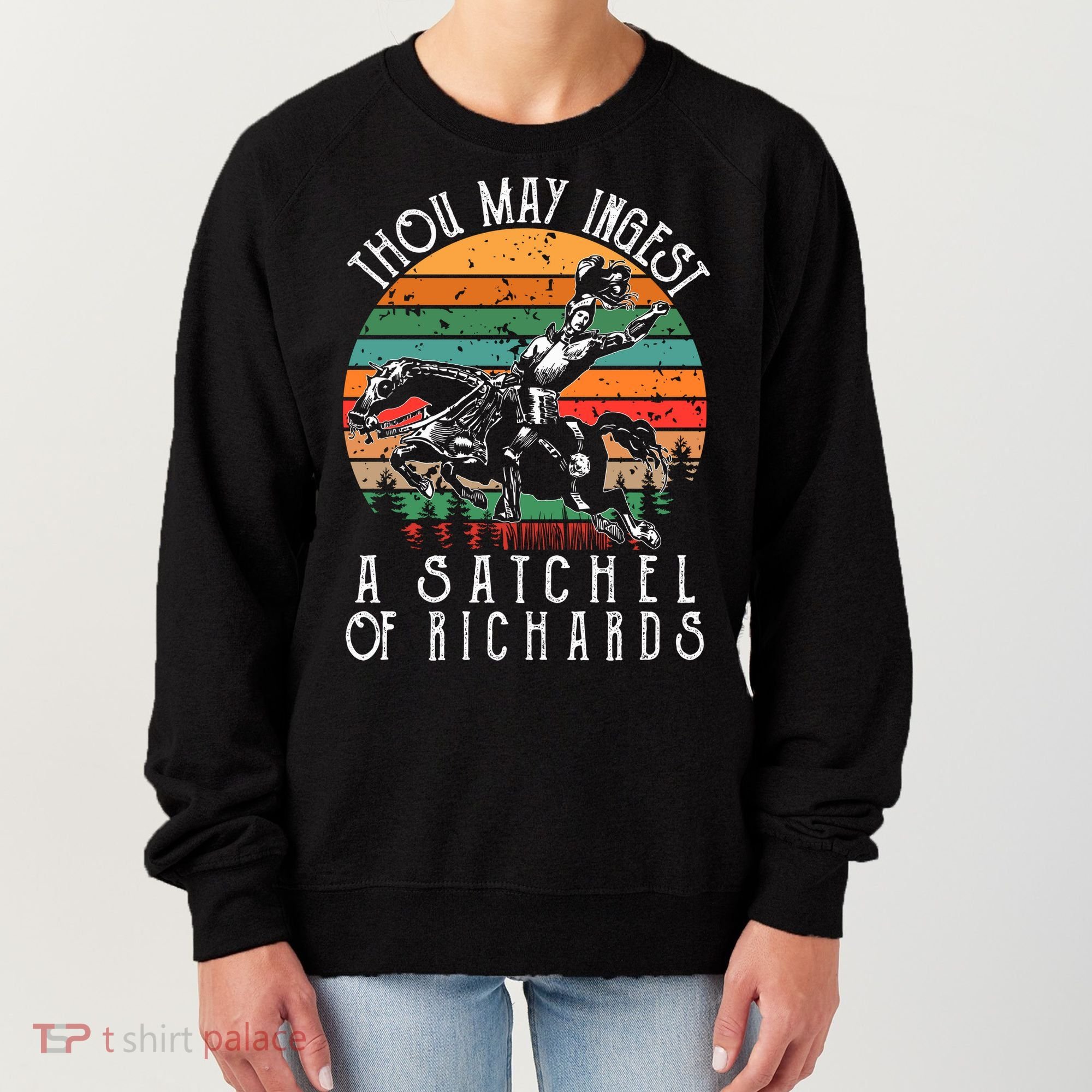 Thou May Ingest A Satchel Of Richards Women's Sweatshirt