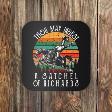 Thou May Ingest A Satchel Of Richards Coaster