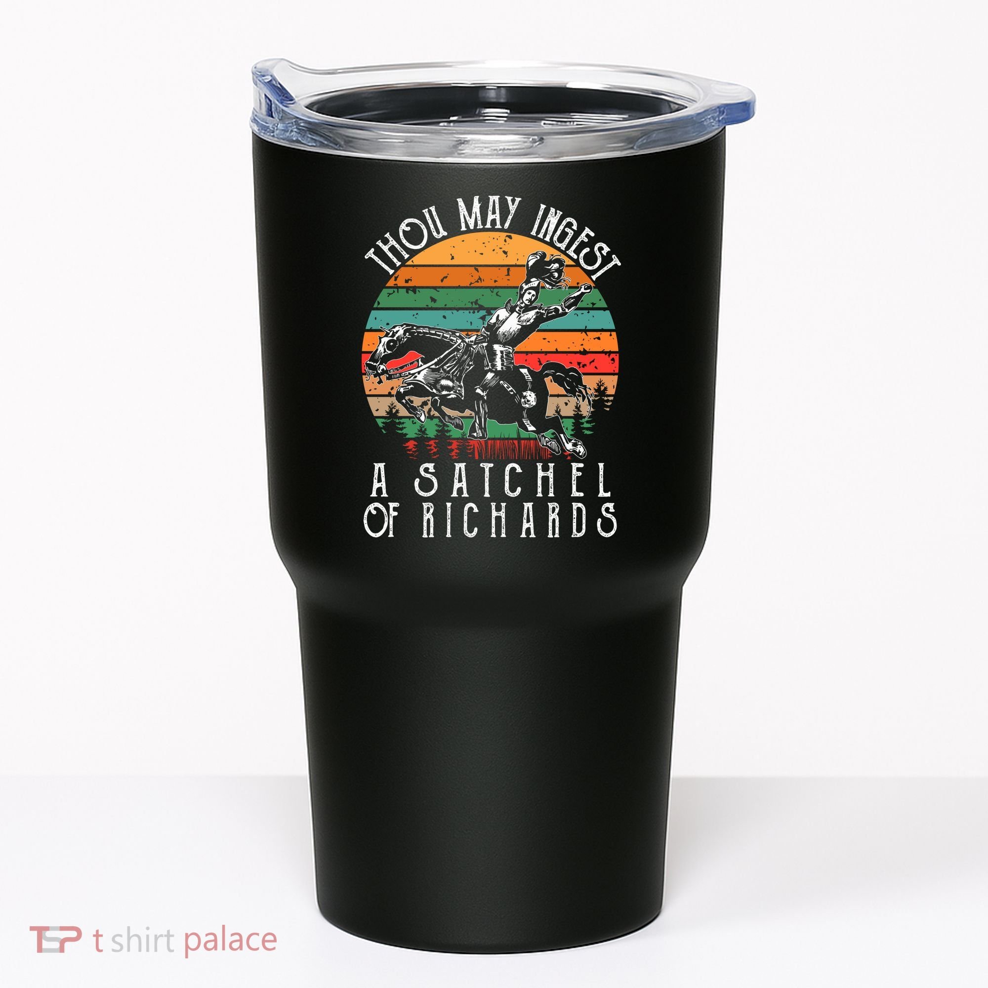 Thou May Ingest A Satchel Of Richards Tumbler