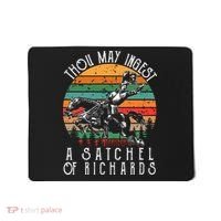 Thou May Ingest A Satchel Of Richards Mousepad thumb 0