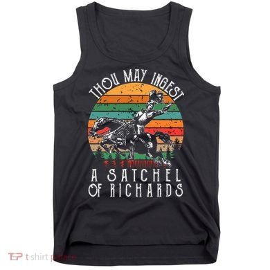 Thou May Ingest A Satchel Of Richards Tank Top