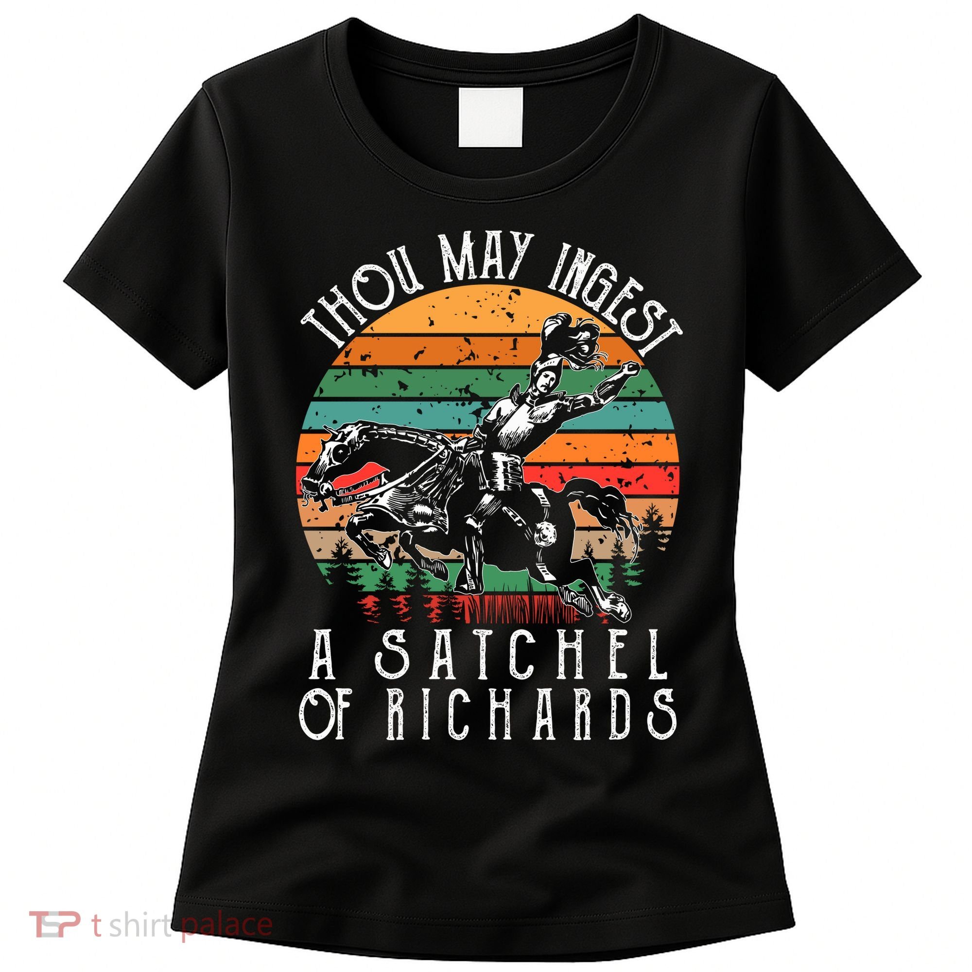 Thou May Ingest A Satchel Of Richards Women's T-Shirt