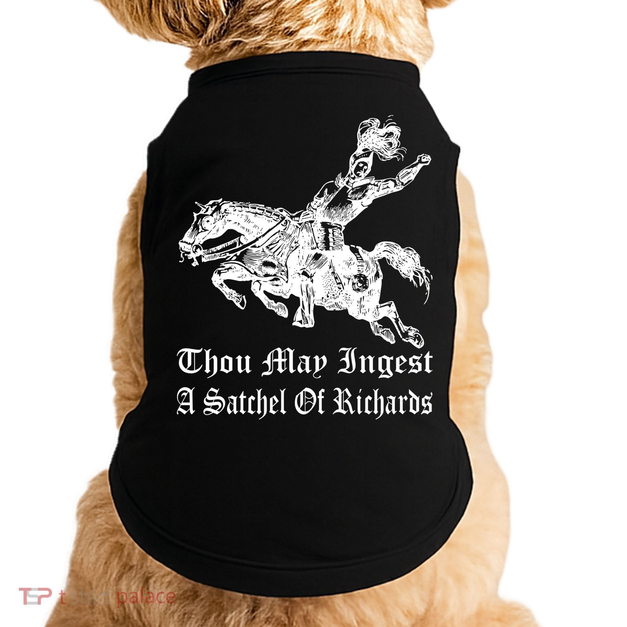 Thou May Ingest A Satchel Of Richards Doggie Tank