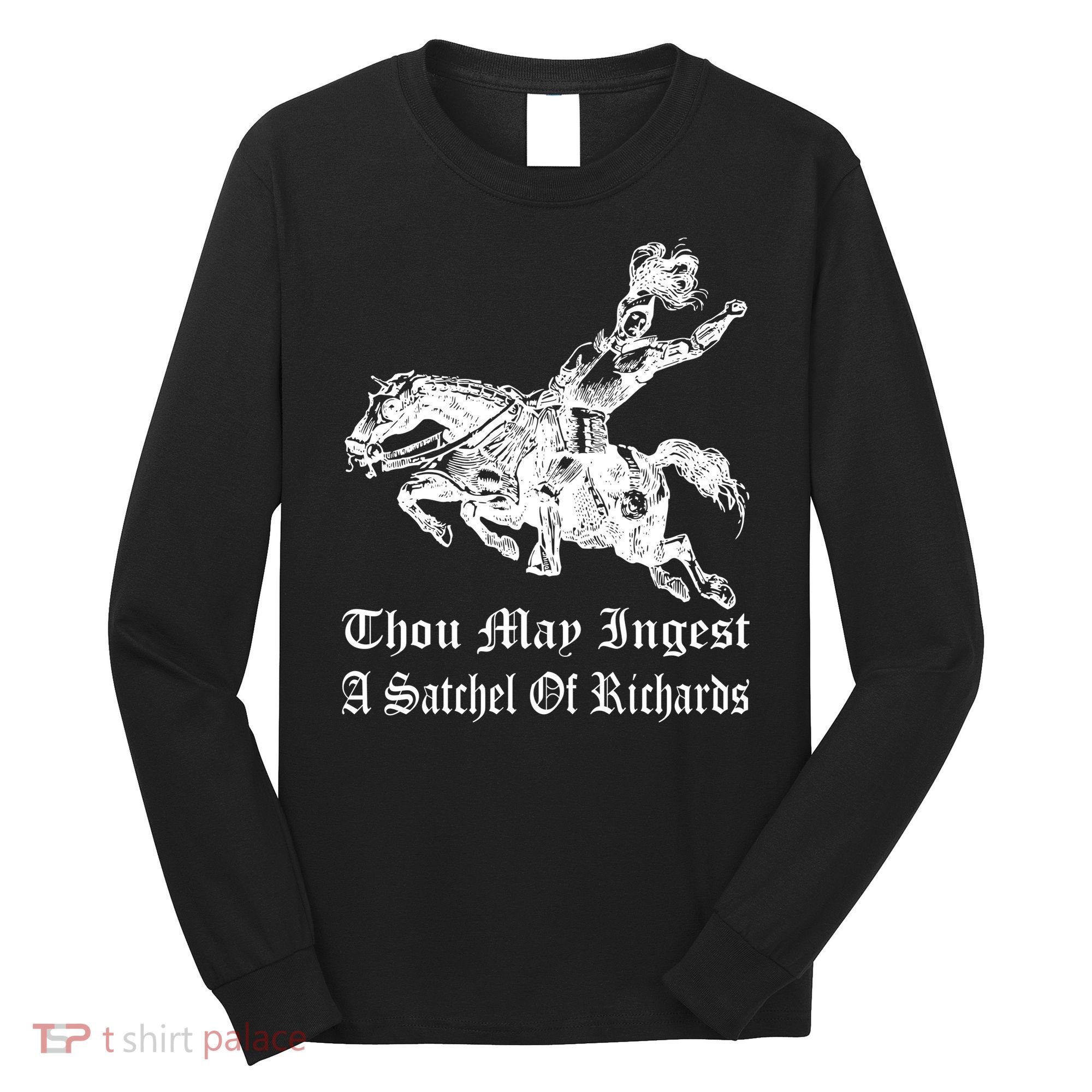 Thou May Ingest A Satchel Of Richards Long Sleeve Shirt