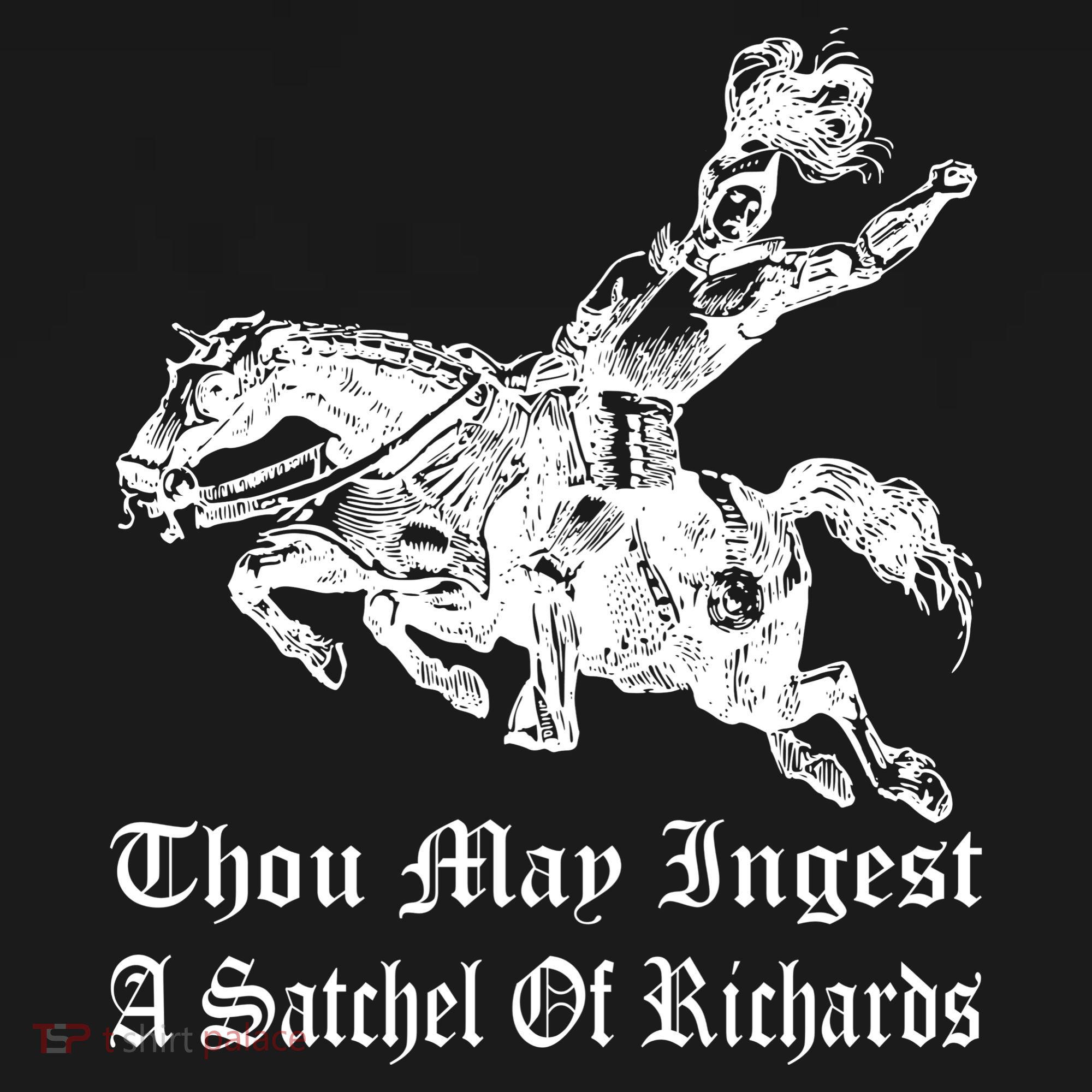 Thou May Ingest A Satchel Of Richards T-Shirt