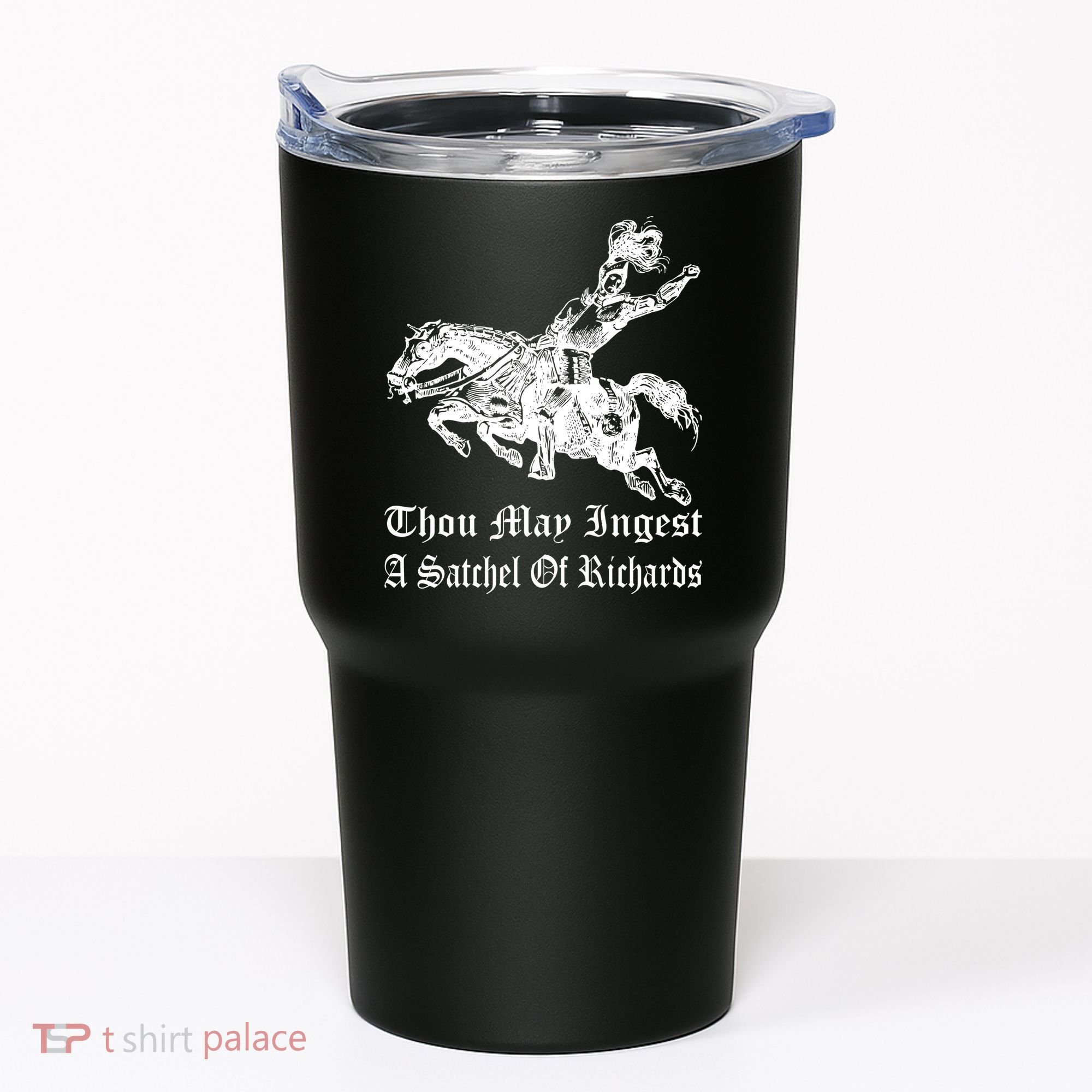 Thou May Ingest A Satchel Of Richards Tumbler