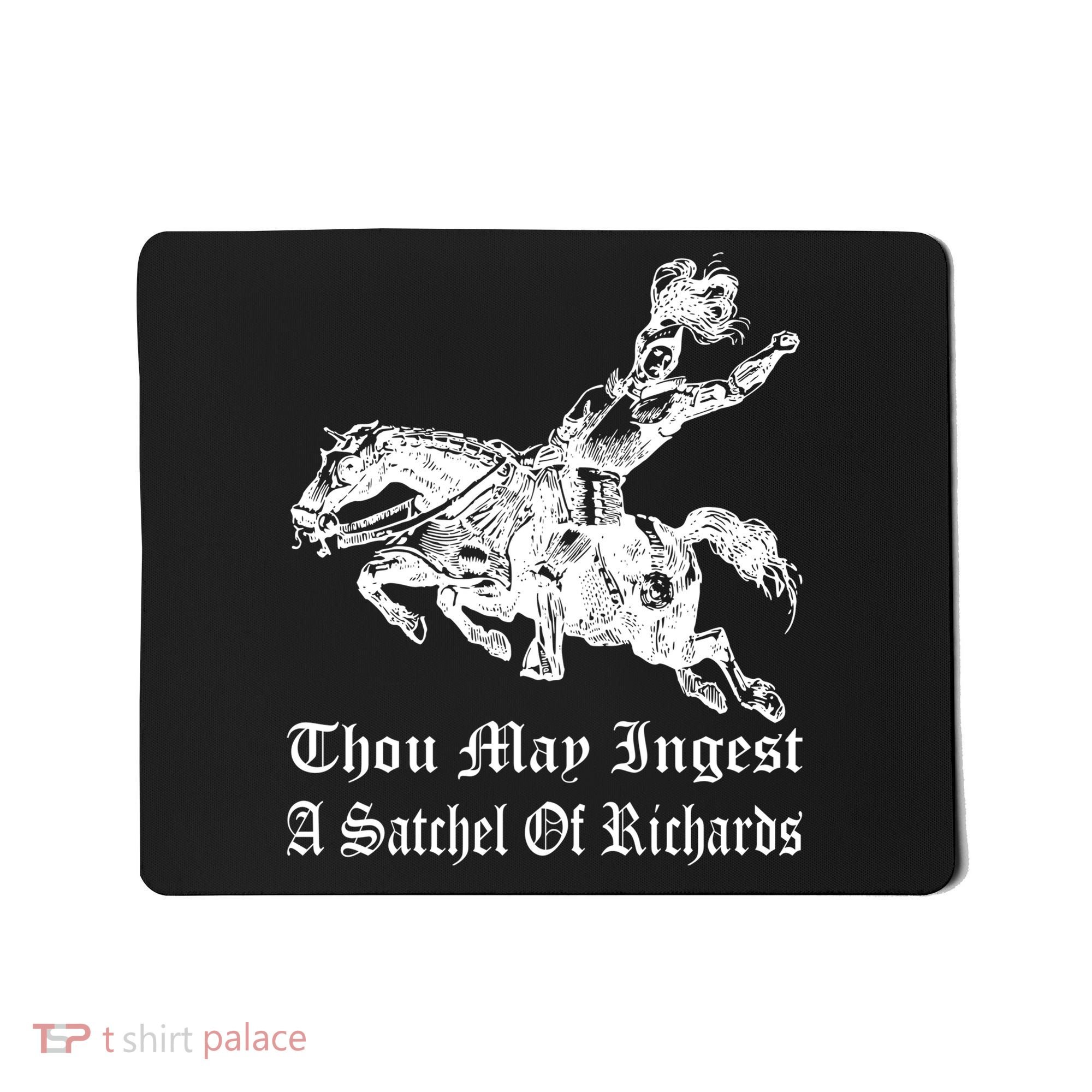 Thou May Ingest A Satchel Of Richards Mousepad