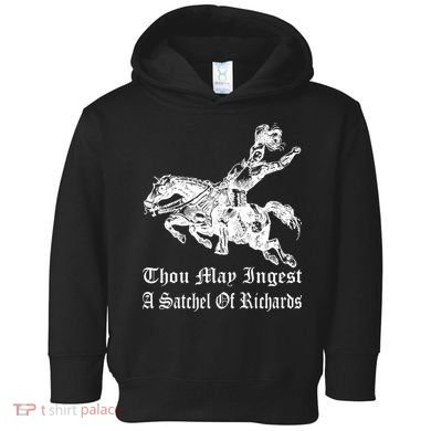 Thou May Ingest A Satchel Of Richards Toddler Hoodie