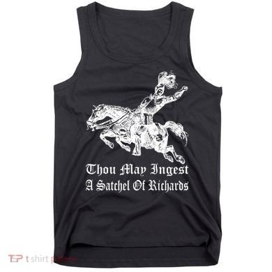 Thou May Ingest A Satchel Of Richards Tank Top