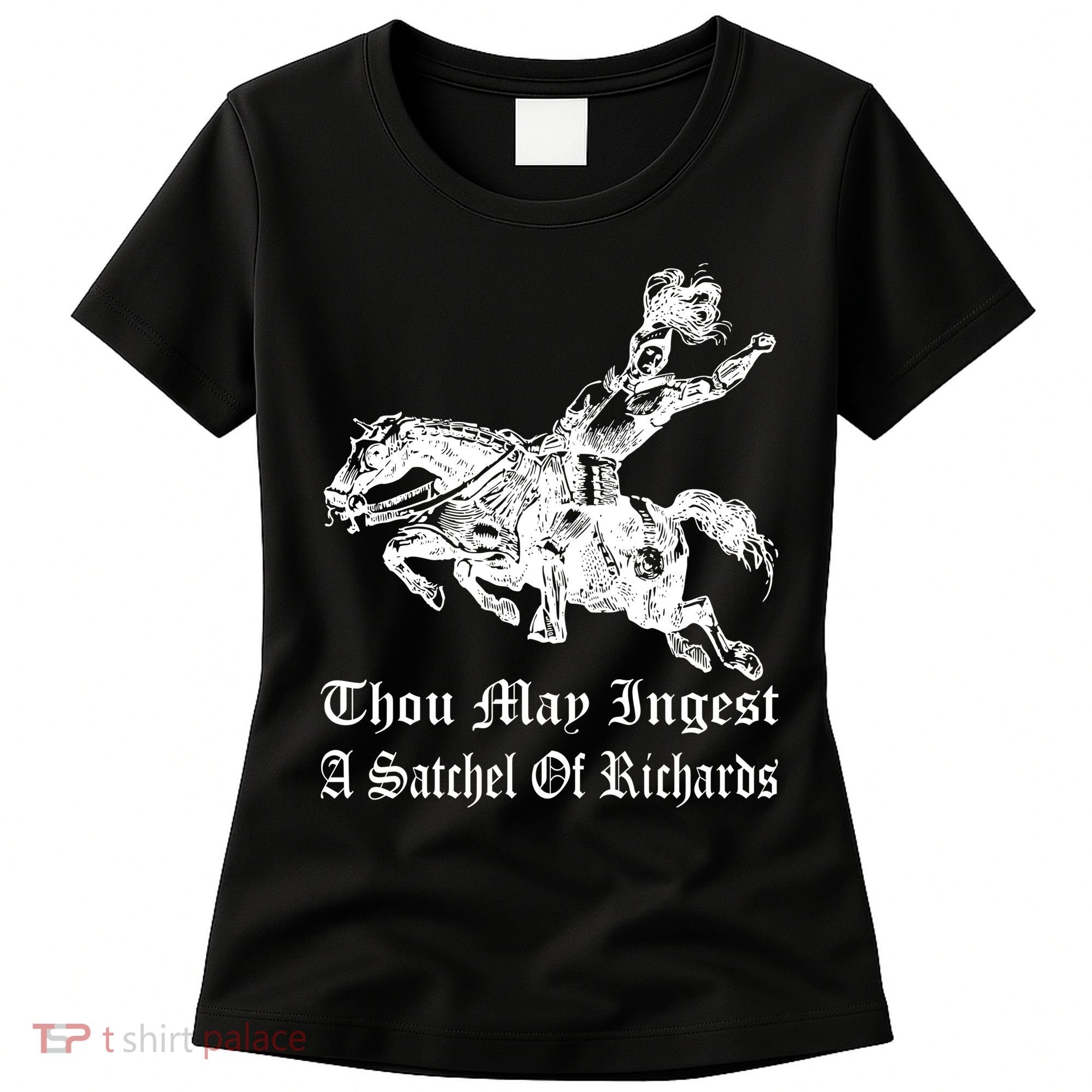 Thou May Ingest A Satchel Of Richards Women's T-Shirt