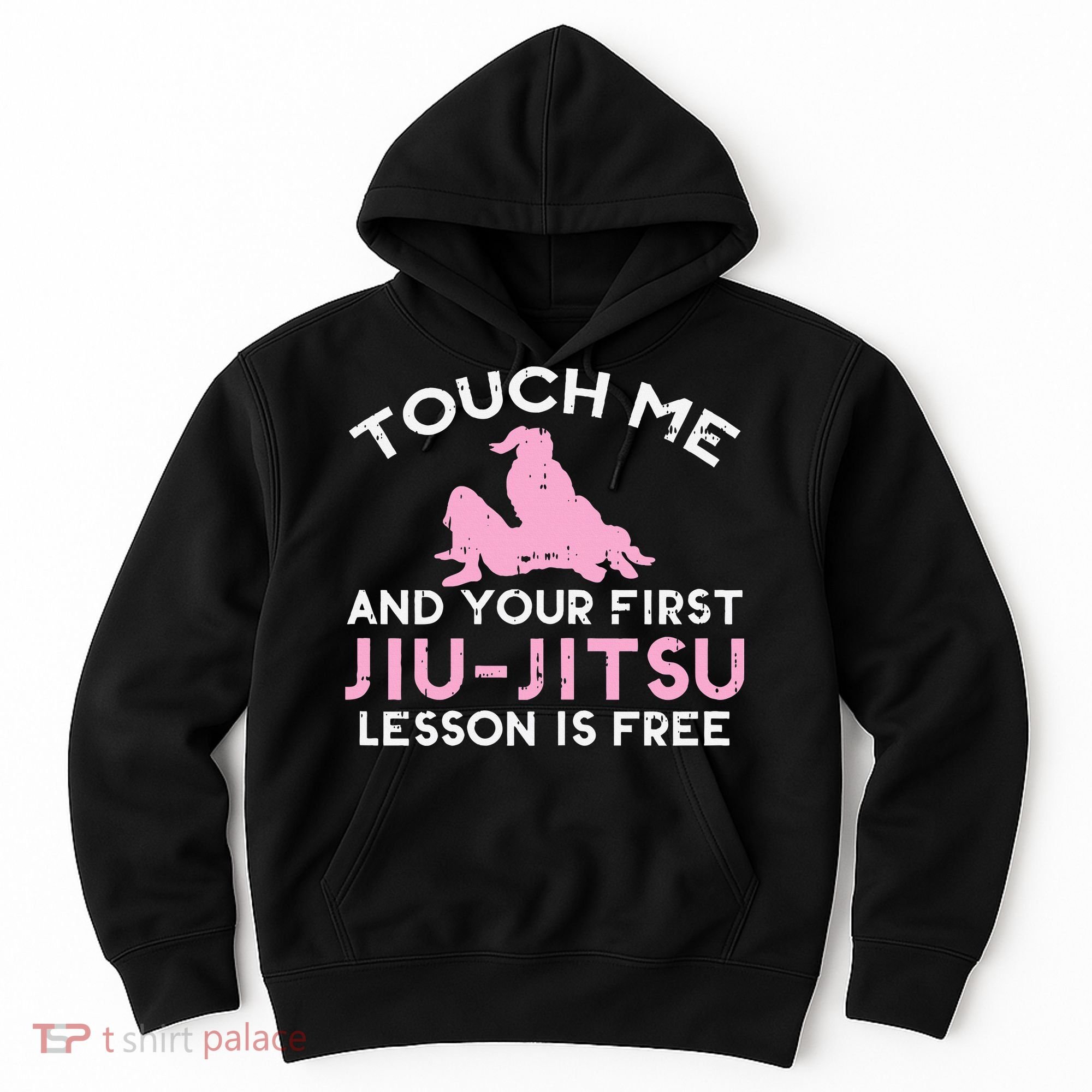 Touch Me Jiu Jitsu Lesson Free  Pink Martial Arts Gift Hoodie