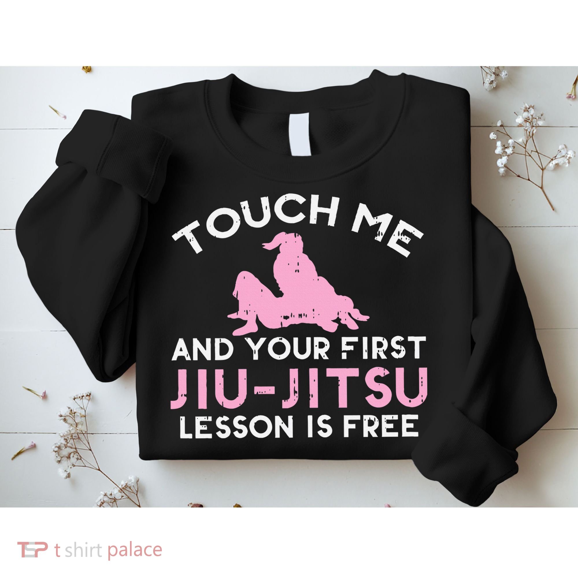 Touch Me Jiu Jitsu Lesson Free  Pink Martial Arts Gift Sweatshirt