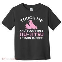 Touch Me Jiu Jitsu Lesson Free  Pink Martial Arts Gift Toddler T-Shirt thumb 0