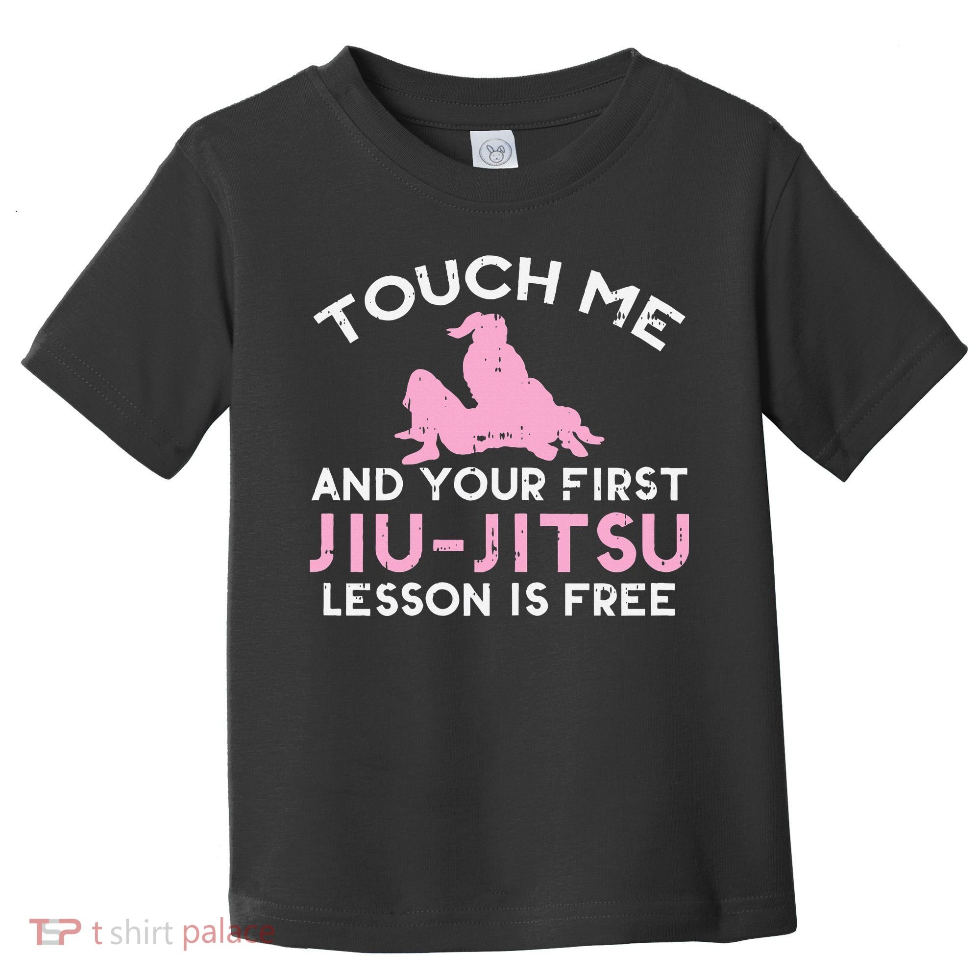 Touch Me Jiu Jitsu Lesson Free  Pink Martial Arts Gift Toddler T-Shirt