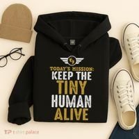 Today’s Mission Keep The Tiny Human Alive Proud New Father Hoodie thumb 4
