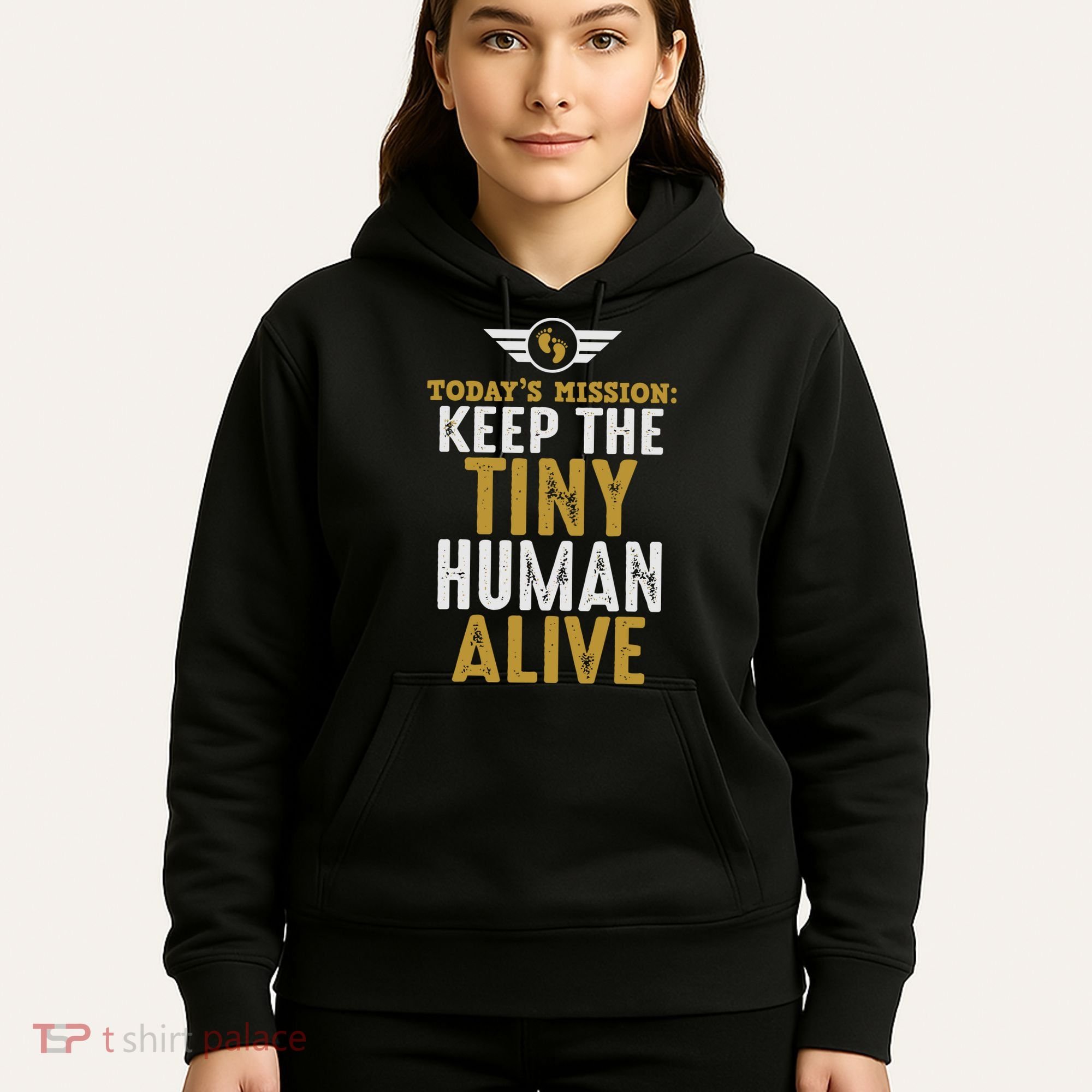 Today’s Mission Keep The Tiny Human Alive Proud New Father Hoodie