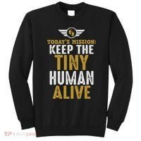 Today’s Mission Keep The Tiny Human Alive Proud New Father Sweatshirt thumb 0