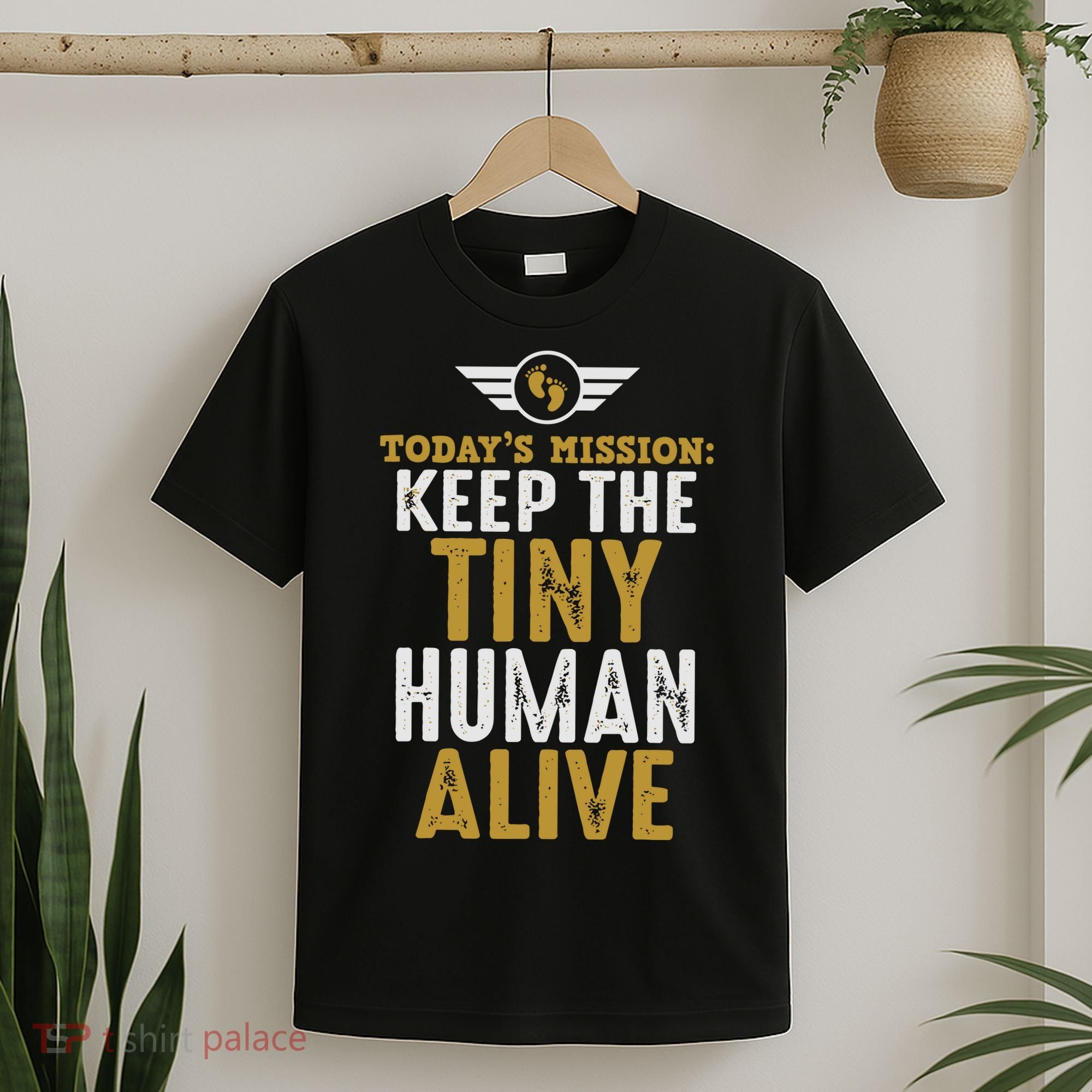 Today’s Mission Keep The Tiny Human Alive Proud New Father T-Shirt