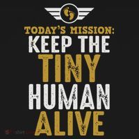 Today’s Mission Keep The Tiny Human Alive Proud New Father Mousepad thumb 1