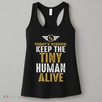Today’s Mission Keep The Tiny Human Alive Proud New Father Women's Tank Top thumb 3