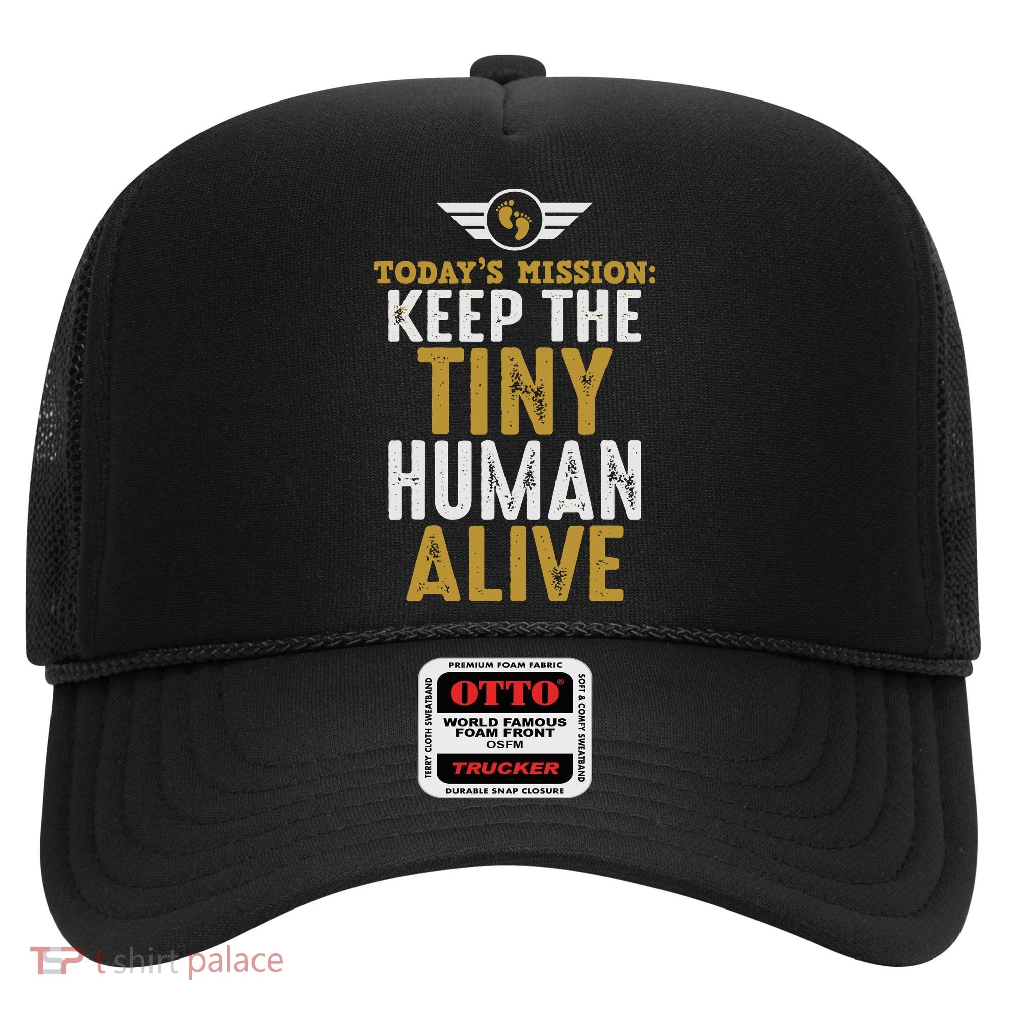 Today’s Mission Keep The Tiny Human Alive Proud New Father Hat