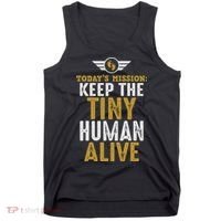 Today’s Mission Keep The Tiny Human Alive Proud New Father Tank Top thumb 0