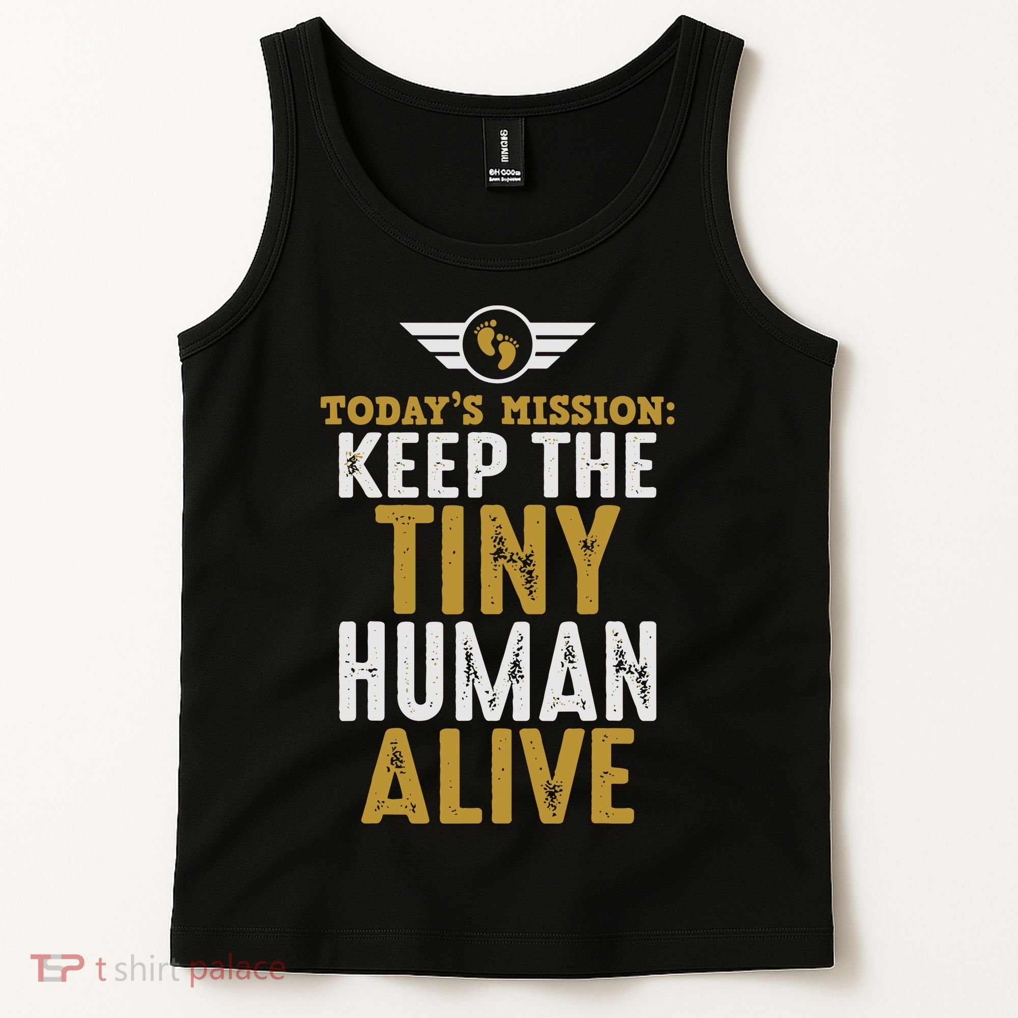 Today’s Mission Keep The Tiny Human Alive Proud New Father Tank Top