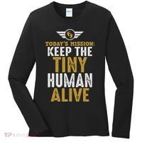 Today’s Mission Keep The Tiny Human Alive Proud New Father Women's Long Sleeve Shirt thumb 0