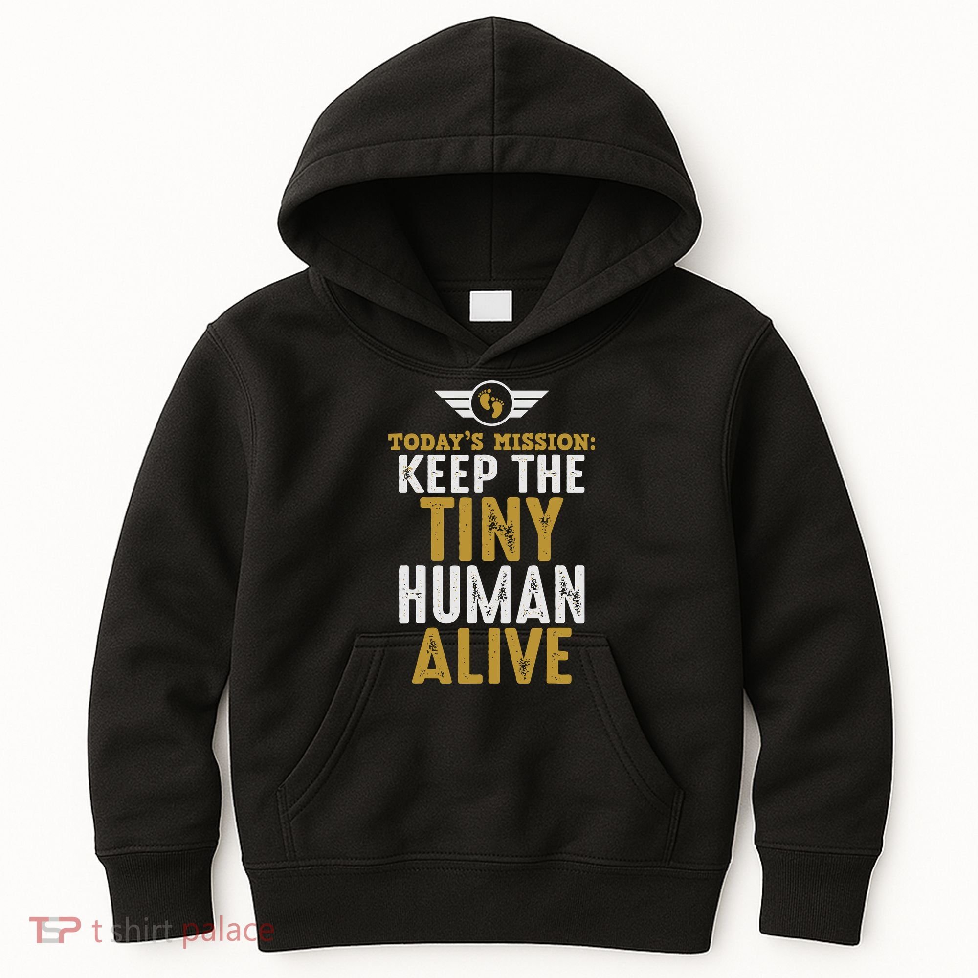 Today’s Mission Keep The Tiny Human Alive Proud New Father Kids Hoodie