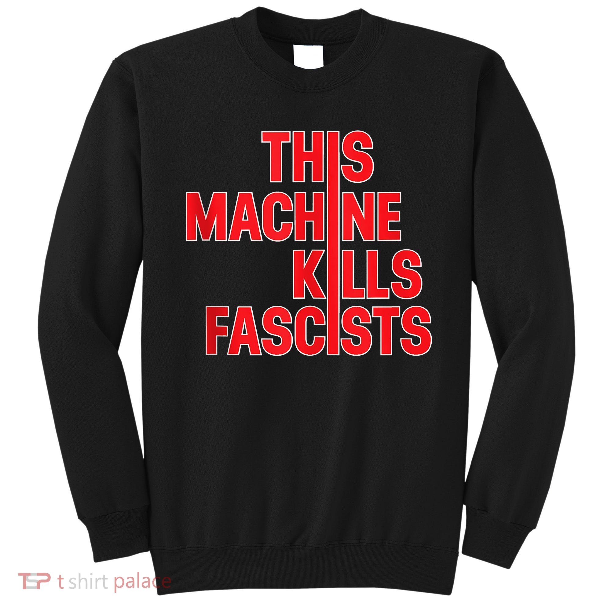 This Machine Kills Fascists Sweatshirt