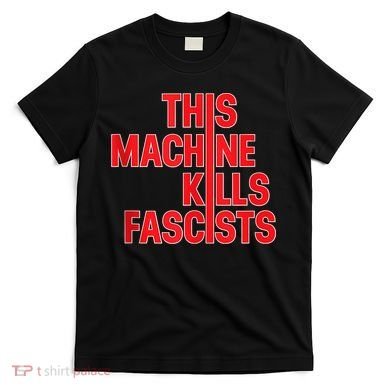 This Machine Kills Fascists T-Shirt