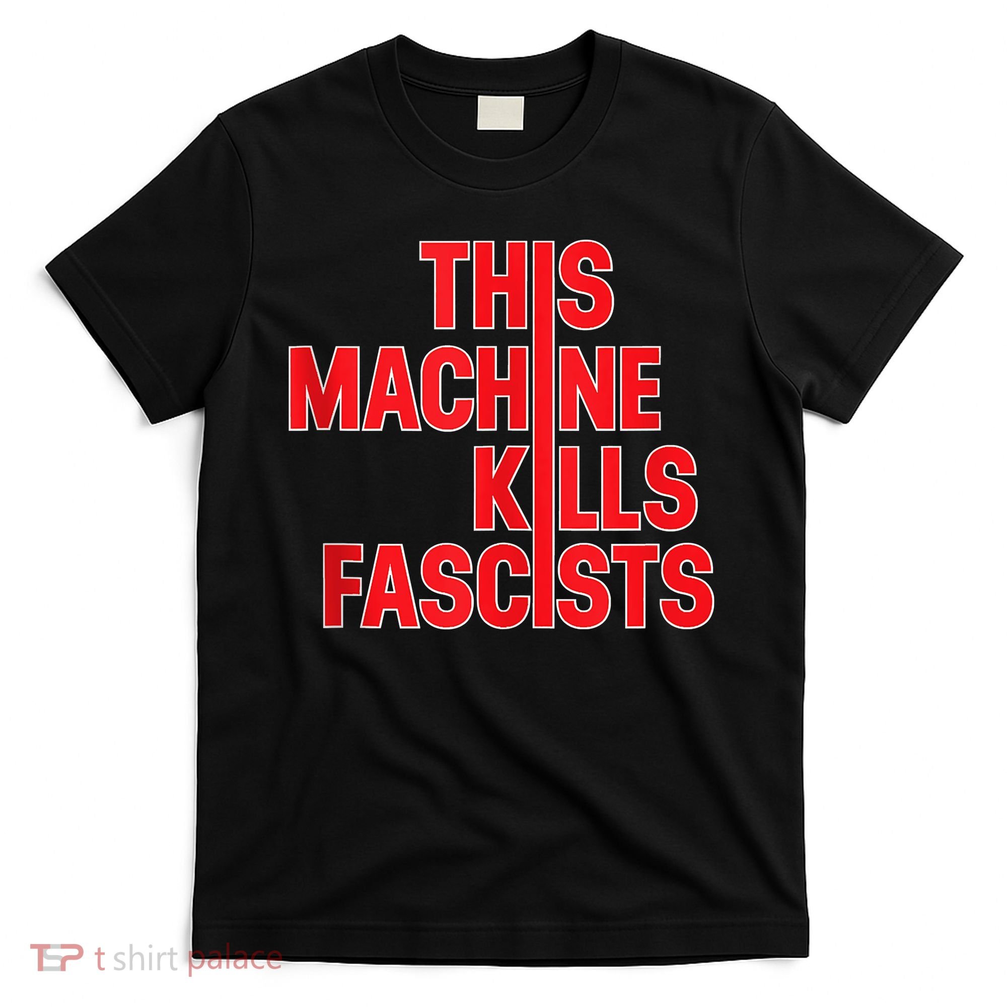 This Machine Kills Fascists T-Shirt