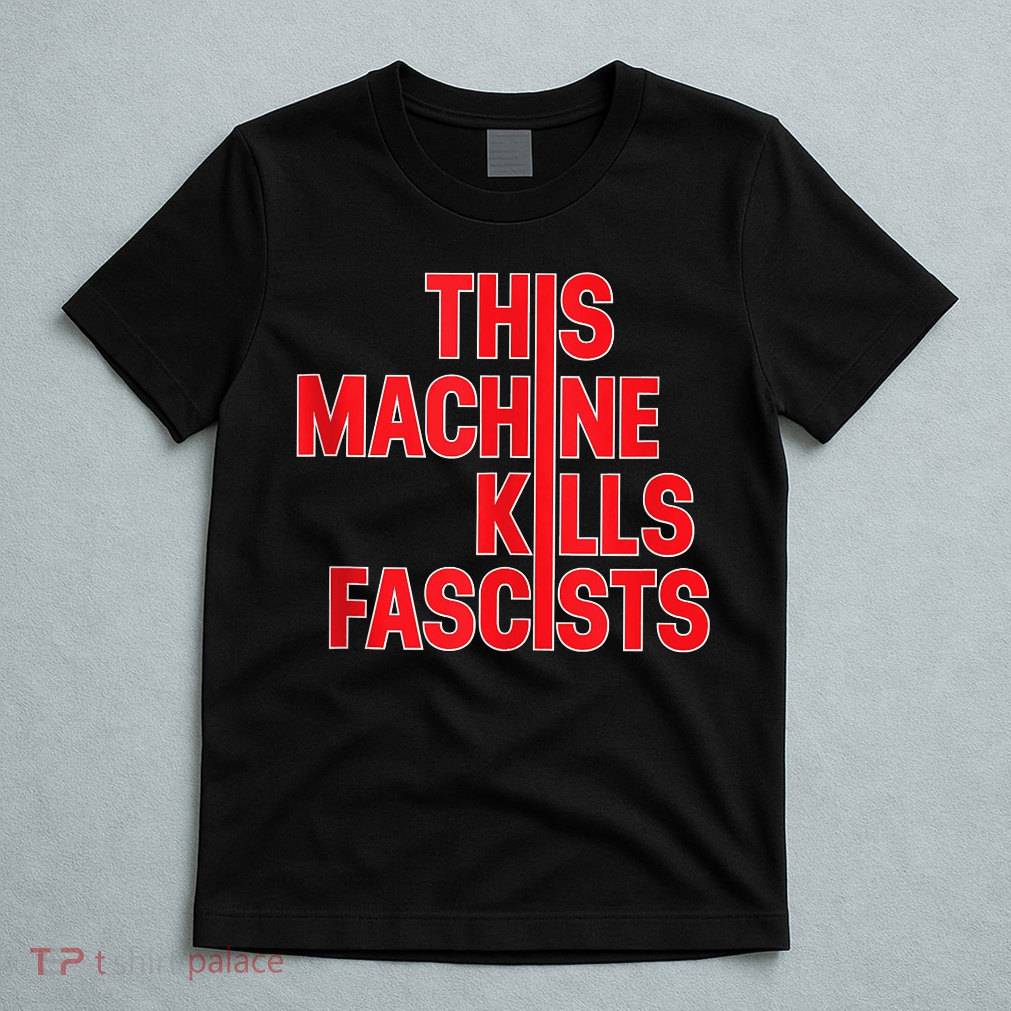 This Machine Kills Fascists T-Shirt