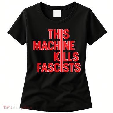 This Machine Kills Fascists Women's T-Shirt