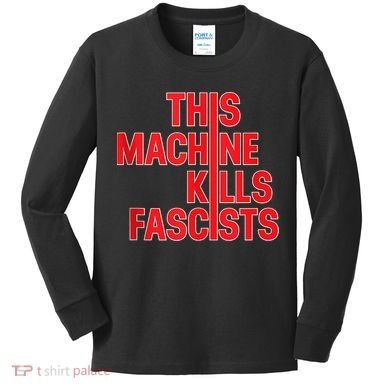 This Machine Kills Fascists Kids Long Sleeve Shirt