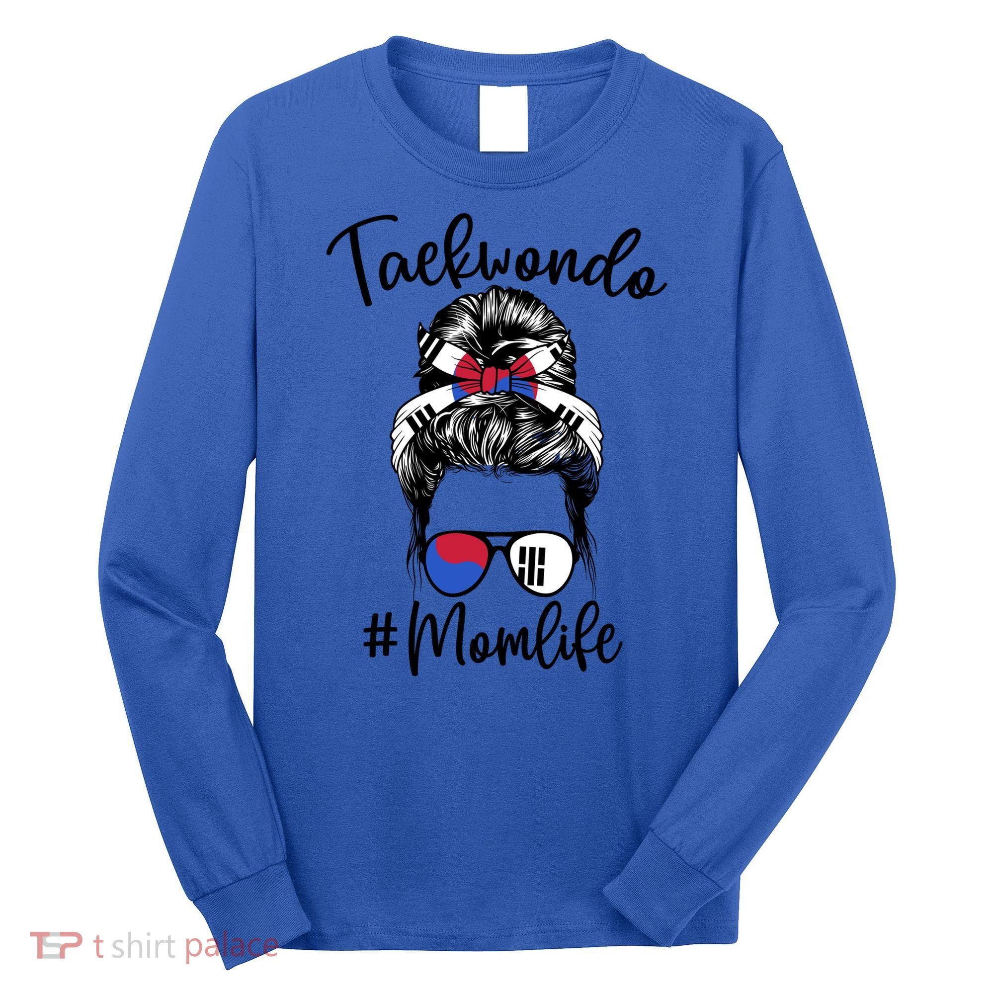 Taekwondo Mom Life Messy Hair Karate Moms Meaningful Gift Long Sleeve Shirt