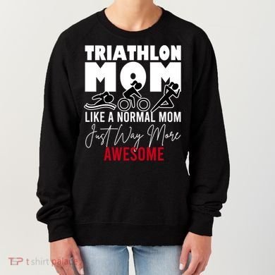 Triathlon Mom Like A Normal Mom But Way More Awesome Cute Gift Women's Sweatshirt