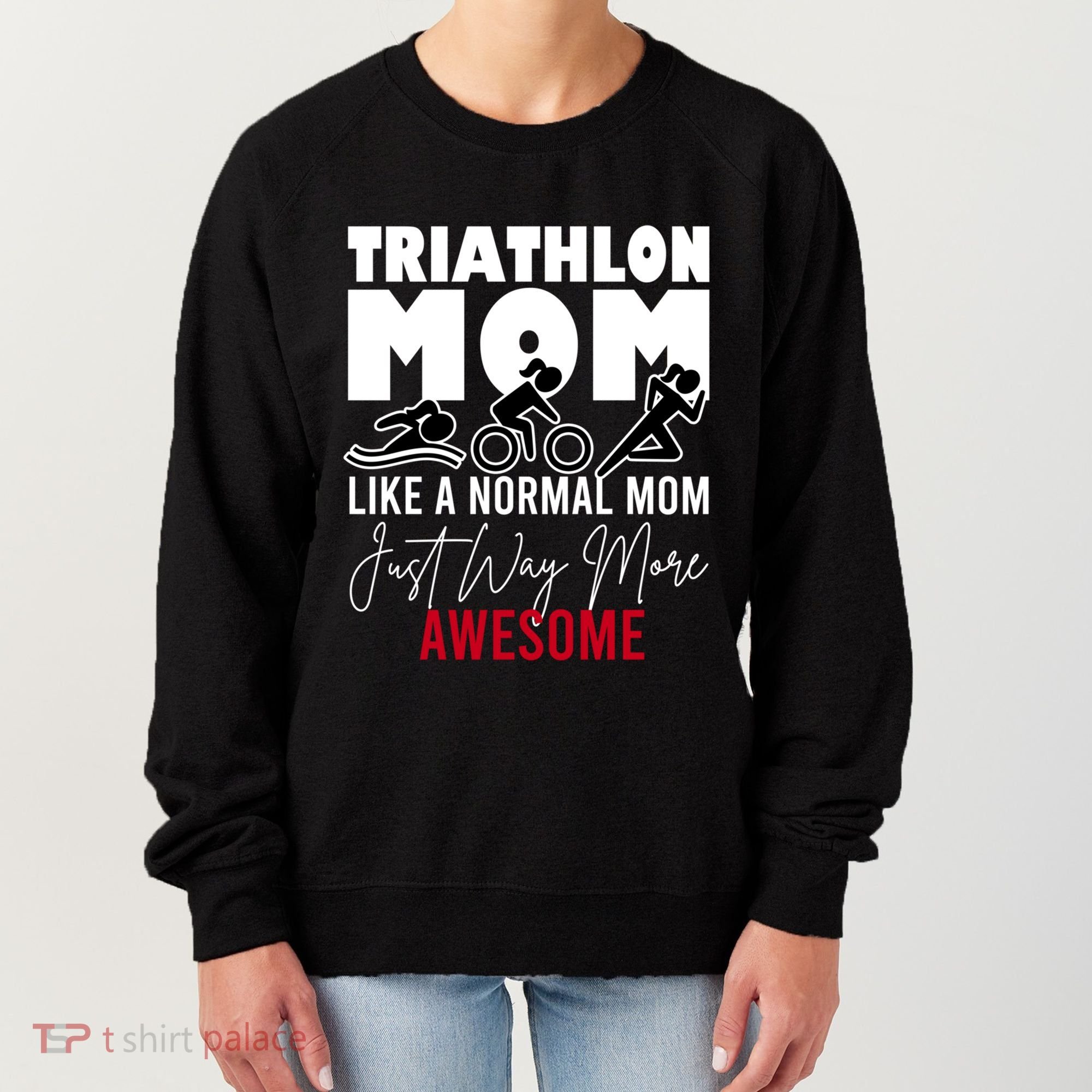 Triathlon Mom Like A Normal Mom But Way More Awesome Cute Gift Women's Sweatshirt